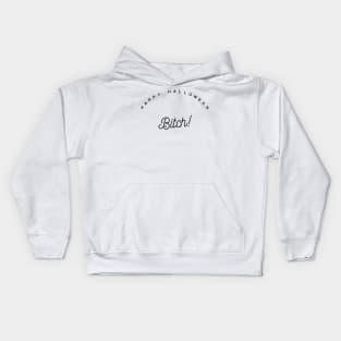 happy Halloween bitch Kids Hoodie